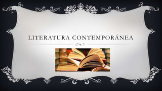 LITERATURA CONTEMPORÁNEA 
 