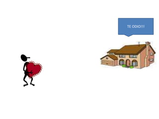 TE ODIO!!! 
 