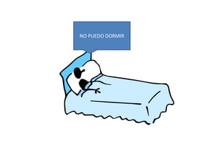 NO PUEDO DORMIR 
 