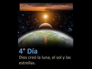 Dios creó la luna, el sol y las
estrellas.
 