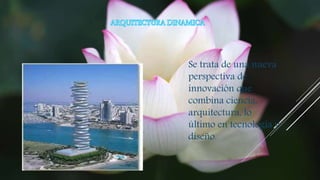 Se trata de una nueva
perspectiva de
innovación que
combina ciencia,
arquitectura, lo
último en tecnología y
diseño.
 