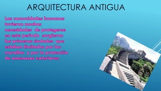 ARQUITECTURA ANTIGUA
 