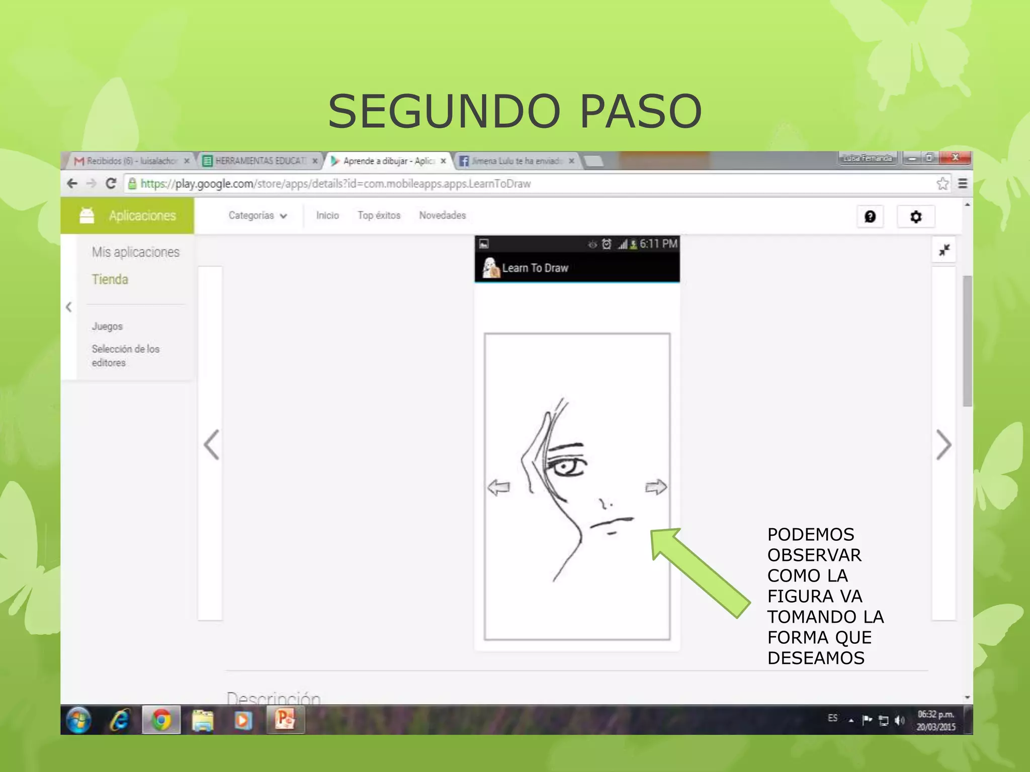 SEGUNDO PASO
PODEMOS
OBSERVAR
COMO LA
FIGURA VA
TOMANDO LA
FORMA QUE
DESEAMOS