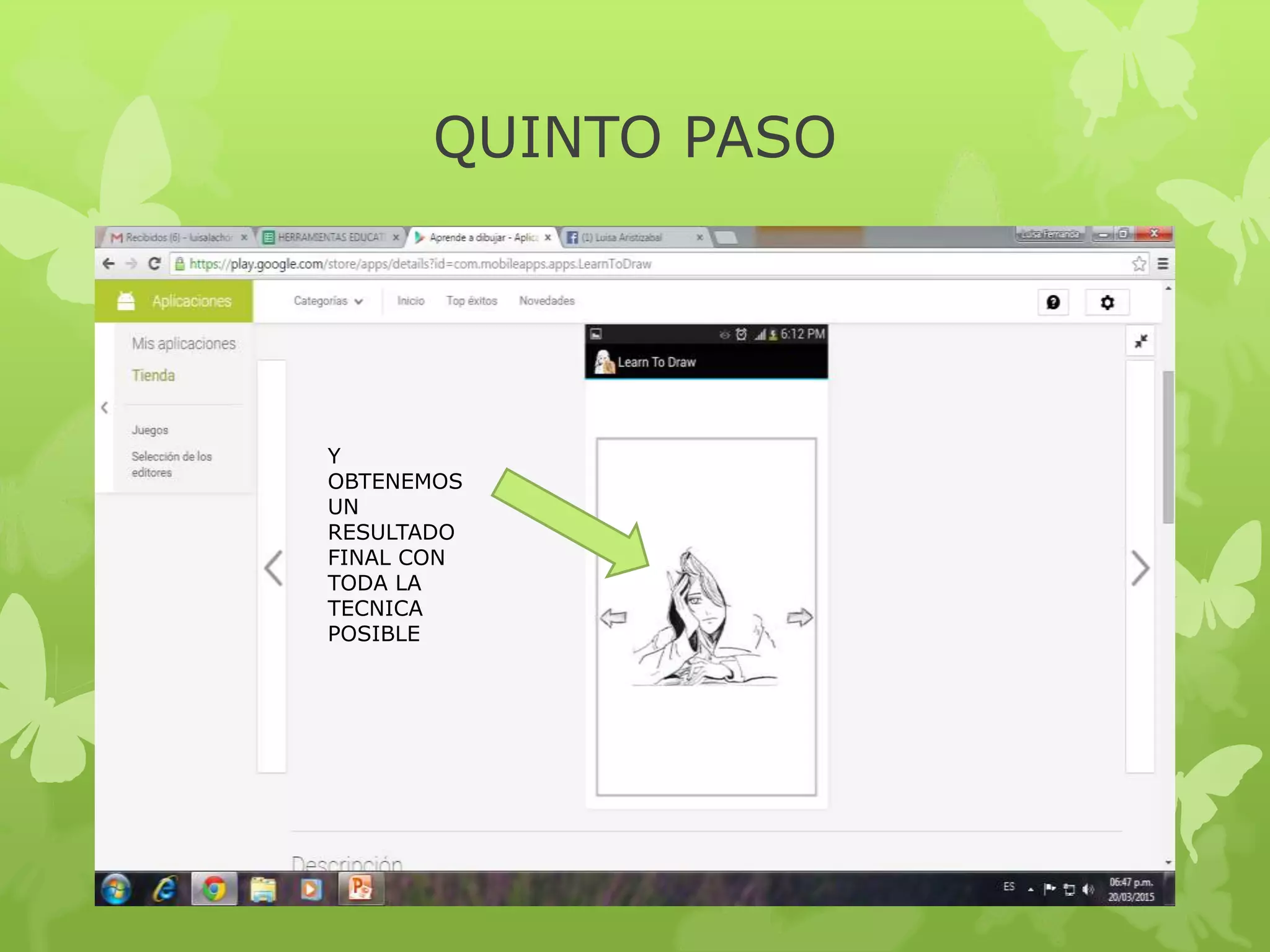 QUINTO PASO
Y
OBTENEMOS
UN
RESULTADO
FINAL CON
TODA LA
TECNICA
POSIBLE