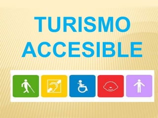 TURISMO
ACCESIBLE
 