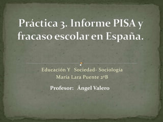 Educación Y Sociedad- Sociología
María Lara Puente 2ºB
Profesor: Ángel Valero
 