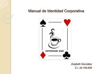 Manual de Identidad Corporativa
Zulybeth González
C.I. 24.159.839
 