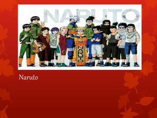 Naruto
 