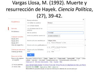 Vargas Llosa, M. (1992). Muerte y
resurrección de Hayek. Ciencia Política,
(27), 39-42.
 
