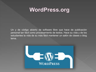Un y de código abierto de software libre que hace de publicación
personal tan fácil como procesamiento de textos. Hace su vida y de los
estudiantes la vida de su más fácil mantener un salón de clases o blog
tema.
 