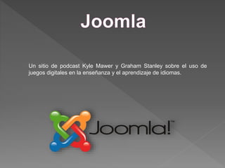 Un sitio de podcast Kyle Mawer y Graham Stanley sobre el uso de
juegos digitales en la enseñanza y el aprendizaje de idiomas.
 