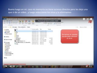 Bueno luego en mi caso mi memoria no tiene accesos directos pero les dejo una
que si de un video , y luego seleccionas los virus y lo eliminamos
 