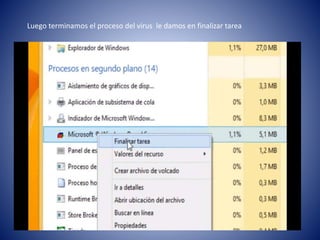 Luego terminamos el proceso del virus le damos en finalizar tarea
 
