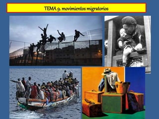 TEMA 9. movimientos migratorios
 