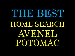 THE BEST
AVENEL
POTOMAC
HOME SEARCH
 