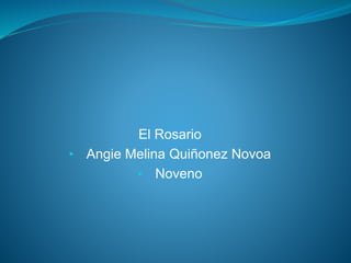 El Rosario
• Angie Melina Quiñonez Novoa
• Noveno
 