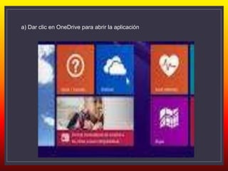 a) Dar clic en OneDrive para abrir la aplicación
 