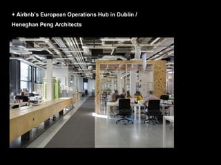 + Airbnb’s European Operations Hub in Dublin /
Heneghan Peng Architects
 