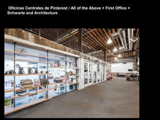  Oficinas Centrales de Pinterest / All of the Above + First Office + 
Schwartz and Architecture
 
