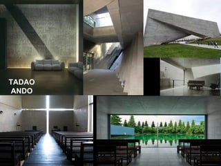 TADAO 
ANDO
 