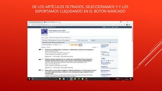 DE LOS ARTÍCULOS FILTRADOS, SELECCIONAMOS 5 Y LOS
EXPORTAMOS CLIQUEANDO EN EL BOTÓN MARCADO
 
