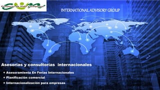Asesorías y consultorías internacionales
INTERNATIONALADVISORYGROUP
+ Asesoramiento En Ferias Internacionales
+ Planificación comercial
+ Internacionalización para empresas
 