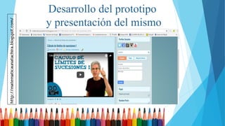 Desarrollo del prototipo
y presentación del mismo
 