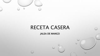 RECETA CASERA
JALEA DE MANGO
 