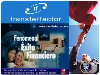 www.transferfactor.com Por consideración a los que lo rodean,  Por favor ponga en silencio  su teléfono celular  