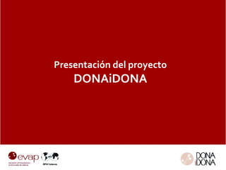 Presentación del proyecto
    DONAiDONA
 