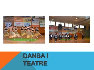 DANSA I
TEATRE
 