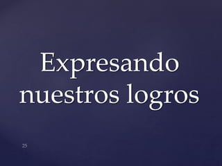 Expresando
nuestros logros
 