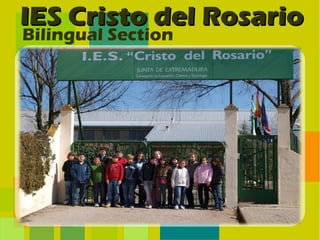 IES Cristo del RosarioIES Cristo del Rosario
Bilingual Section
 