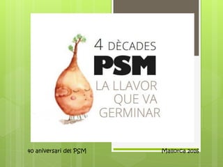 40 aniversari del PSM Mallorca 2016
 