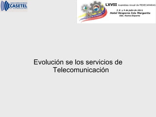 Evolución se los servicios de Telecomunicación 