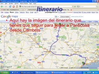 Itinerario Aquí hay la imágen del itinerario que tienes que seguir para llegar a Panticosa desde Cambrils 