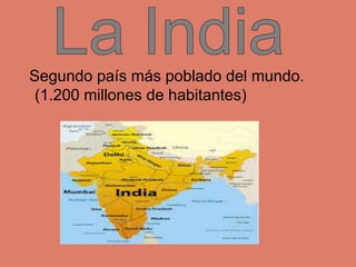 Segundo país más poblado del mundo.
(1.200 millones de habitantes)
 