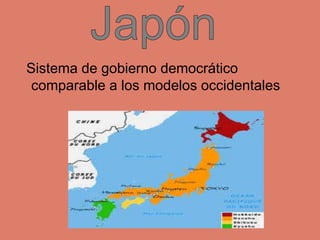 Sistema de gobierno democrático
comparable a los modelos occidentales
 