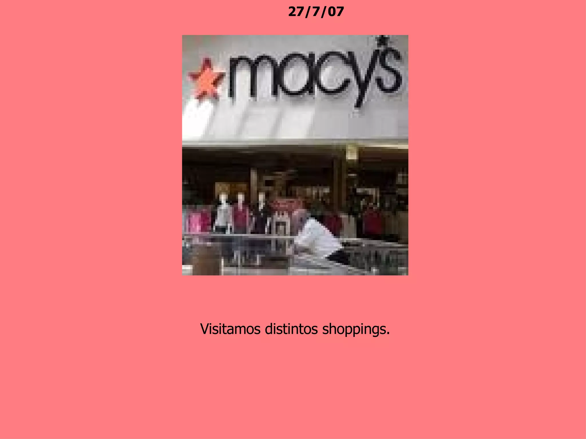 Visitamos distintos shoppings. 27/7/07 