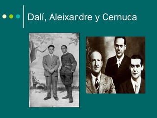 Dalí, Aleixandre y Cernuda
 