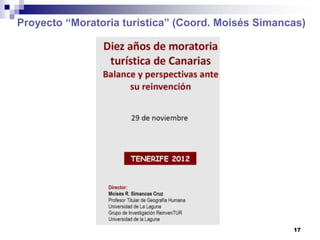 Proyecto “Moratoria turística” (Coord. Moisés Simancas)




                                                    17
 