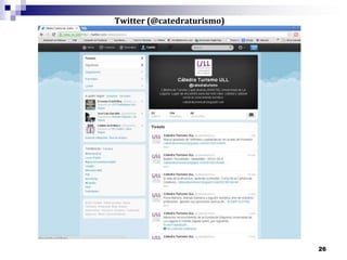 Twitter (@catedraturismo)




                            26
 