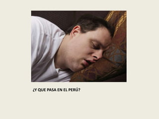 ¿Y QUE PASA EN EL PERÚ? 
 