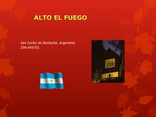 San Carlos de Bariloche, Argentina
294-443701
 