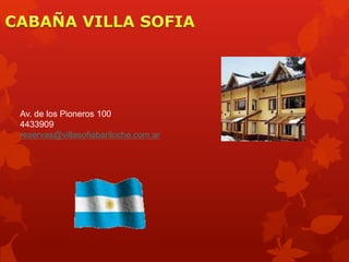 Av. de los Pioneros 100
4433909
reservas@villasofiabariloche.com.ar
 