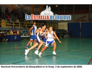 Nacional Universitario de Basquetbol en la Unap. 3 de septiembre de 2008. 