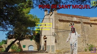 Coneixeu el puig
de Sant Miquel?
Anem a visitarlo!

 