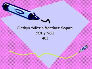 Cinthya Yolitzin Martínez Segura COI y NOI 401 
