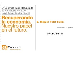 D. Miguel Petit Sulla Presidente no Ejecutivo GRUPO PETIT 
