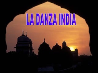 LA DANZA INDIA 